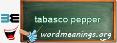 WordMeaning blackboard for tabasco pepper